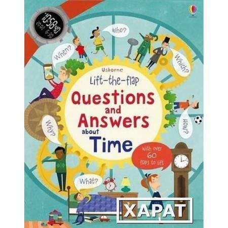 Фото Lift-The-Flap Questions and Answers: About Time