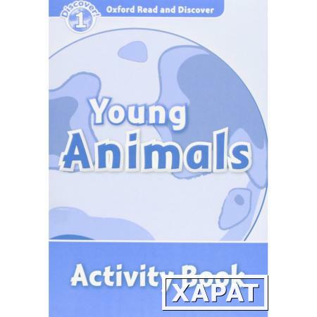 Фото Oxford Read and Discover 1 Young Animals Activity Book